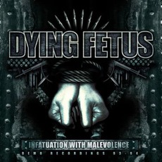 Infatuation With Malevolence (Remastered) mp3 Artist Compilation by Dying Fetus