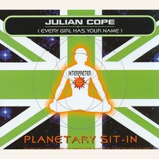 Planetary Sit-In (Every Girl Has Your Name) mp3 Single by Julian Cope