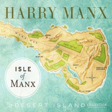Isle Of Manx: The Desert Island Collection mp3 Artist Compilation by Harry Manx