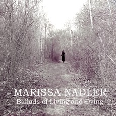 Ballads Of Living And Dying mp3 Album by Marissa Nadler