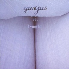 Gus Gus Vs. T-World mp3 Album by GusGus