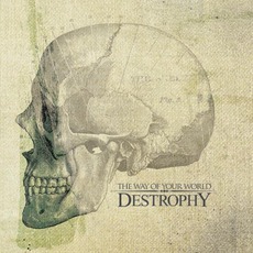 The Way Of Your World mp3 Album by Destrophy