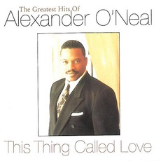 This Thing Called Love: The Greatest Hits Of Alexander O'Neal mp3 Artist Compilation by Alexander O'Neal