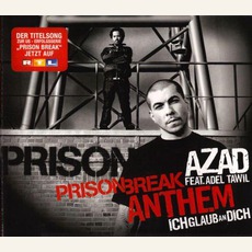 Prison Break Anthem (Ich Glaub An Dich) mp3 Single by Azad Feat. Adel Tawil