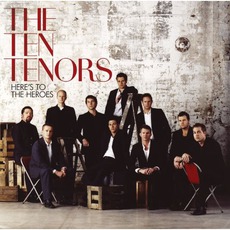 Here's To The Heroes (Limited Edition) mp3 Album by The Ten Tenors