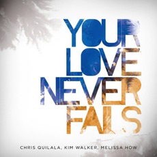 Your Love Never Fails mp3 Compilation by Various Artists