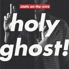 Static On The Wire mp3 Album by Holy Ghost!