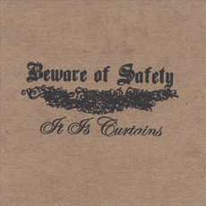 It Is Curtains mp3 Album by Beware Of Safety