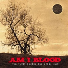 The Truth Inside The Dying Sun mp3 Album by Am I Blood