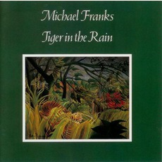 Tiger In The Rain mp3 Album by Michael Franks