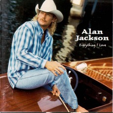 Everything I Love mp3 Album by Alan Jackson