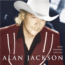 When Somebody Loves You mp3 Album by Alan Jackson