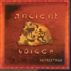 Ancient Voices mp3 Album by AH*NEE*MAH