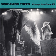 Change Has Come mp3 Album by Screaming Trees
