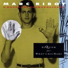 Requiem for What's-His-Name mp3 Album by Marc Ribot