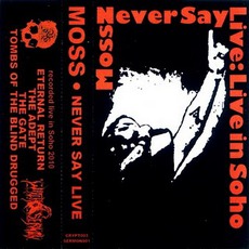 Never Say Live: Live In Soho mp3 Live by Moss