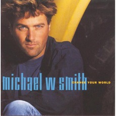 Change Your World mp3 Album by Michael W. Smith