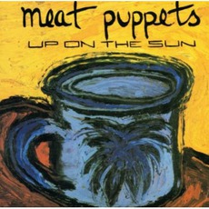 Up On The Sun (Re-Issue) mp3 Album by Meat Puppets