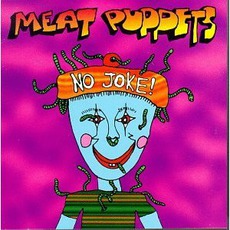 No Joke! mp3 Album by Meat Puppets