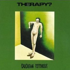 Caucasian Psychosis mp3 Album by Therapy?