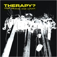 Never Apologise Never Explain mp3 Album by Therapy?