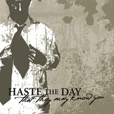 That They May Know You mp3 Album by Haste The Day