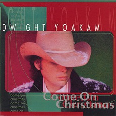Come On Christmas mp3 Album by Dwight Yoakam