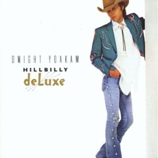 Hillbilly Deluxe mp3 Album by Dwight Yoakam