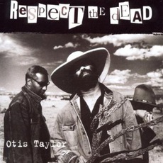 Respect The Dead mp3 Album by Otis Taylor