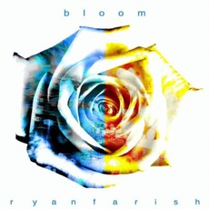 Bloom mp3 Album by Ryan Farish