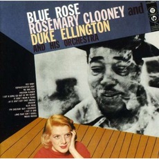Blue Rose mp3 Album by Rosemary Clooney & Duke Ellington