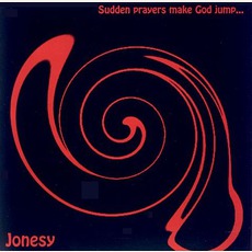 Sudden Prayers Make God Jump mp3 Album by Jonesy