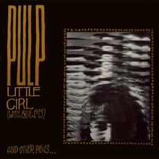 Little Girl (With Blue Eyes) And Other Pieces... mp3 Album by Pulp