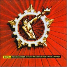 Bang!... The Greatest Hits Of Frankie Goes To Hollywood mp3 Artist Compilation by Frankie Goes To Hollywood