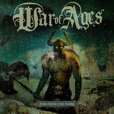Fire From The Tomb mp3 Album by War Of Ages