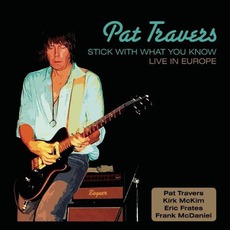 Stick With What You Know - Live In Europe mp3 Album by Pat Travers