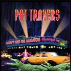 Don't Feed The Alligators mp3 Album by Pat Travers