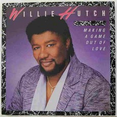 Making A Game Out Of Love mp3 Album by Willie Hutch