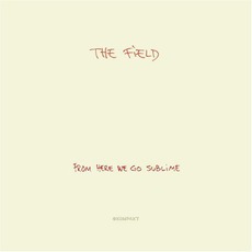 From Here We Go Sublime mp3 Album by The Field
