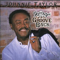 Gotta Get The Groove Back mp3 Album by Johnnie Taylor