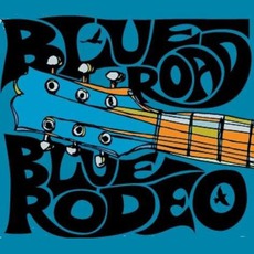 Blue Road mp3 Album by Blue Rodeo