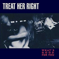 What's Good For You mp3 Album by Treat Her Right