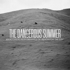 An Acoustic Performance Of Reach For The Sun mp3 Album by The Dangerous Summer