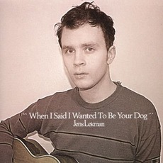 When I Said I Wanted To Be Your Dog mp3 Album by Jens Lekman