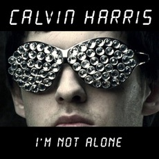 I'm Not Alone mp3 Single by Calvin Harris
