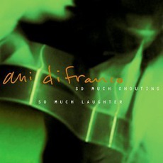 So Much Shouting, So Much Laughter mp3 Live by Ani DiFranco
