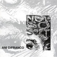 Not So Soft mp3 Album by Ani DiFranco