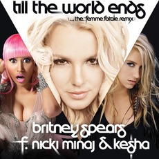 Till The World Ends (The Femme Fatale Remix) mp3 Remix by Britney Spears Feat. Nicki Minaj & Ke$ha