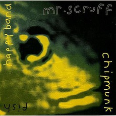 Chipmunk / Fish / Happy Band mp3 Album by Mr. Scruff