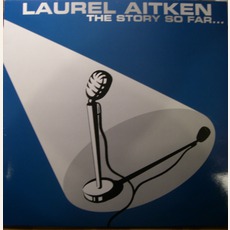 The Story So Far mp3 Album by Laurel Aitken & The Unitone